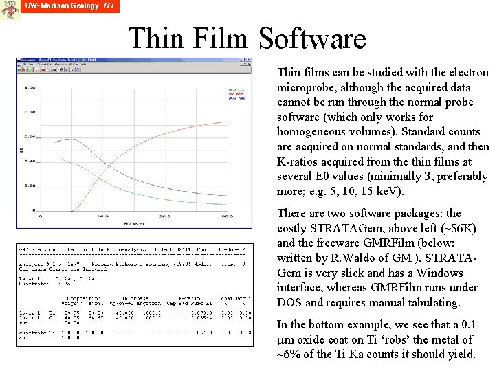 Thin Film Software Thin films can be studied with the electron microprobe, although the