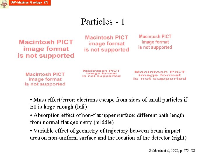 Particles - 1 • Mass effect/error: electrons escape from sides of small particles if