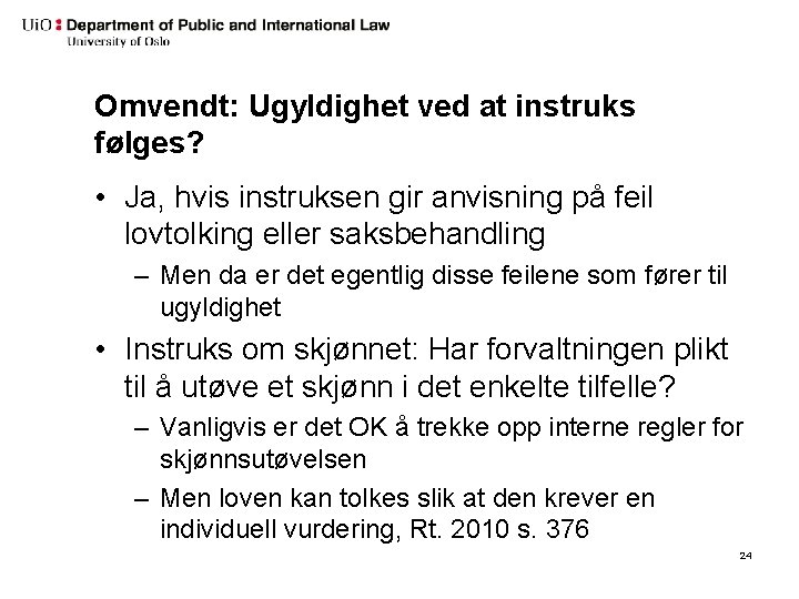 Omvendt: Ugyldighet ved at instruks følges? • Ja, hvis instruksen gir anvisning på feil