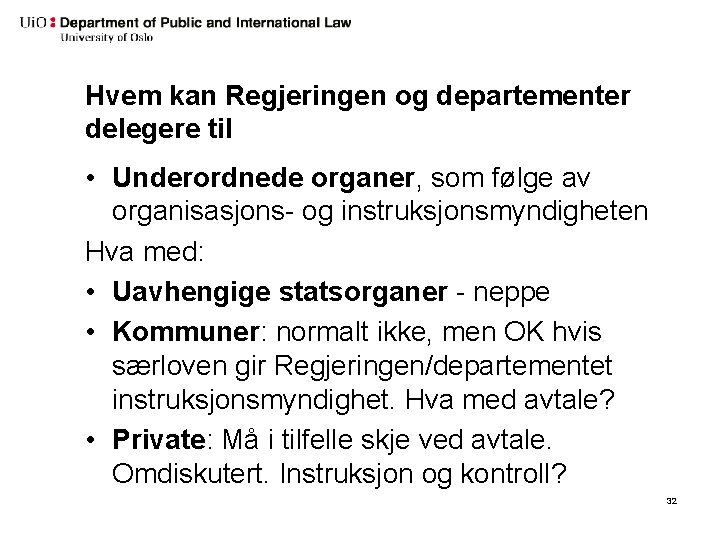 Hvem kan Regjeringen og departementer delegere til • Underordnede organer, som følge av organisasjons-