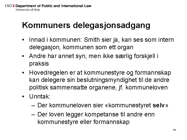 Kommuners delegasjonsadgang • Innad i kommunen: Smith sier ja, kan ses som intern delegasjon,