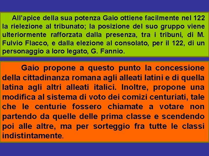 All’apice della sua potenza Gaio ottiene facilmente nel 122 la rielezione al tribunato; la