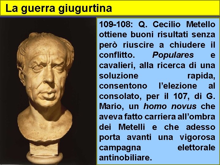 La guerra giugurtina 109 -108: Q. Cecilio Metello ottiene buoni risultati senza però riuscire