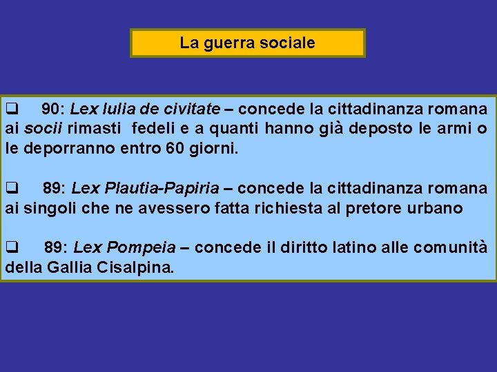 La guerra sociale q 90: Lex Iulia de civitate – concede la cittadinanza romana