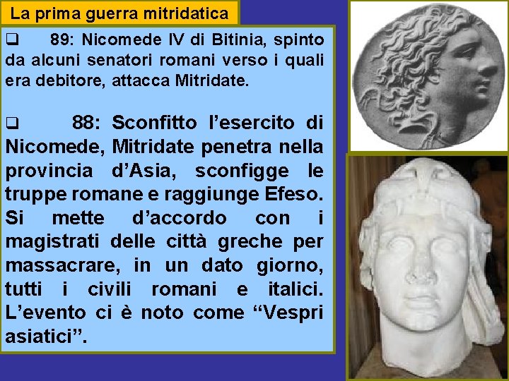 La prima guerra mitridatica q 89: Nicomede IV di Bitinia, spinto da alcuni senatori