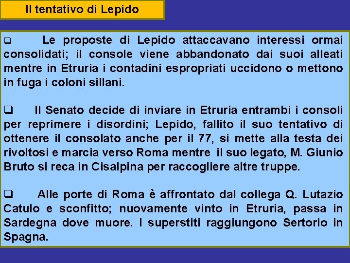 Il tentativo di Lepido Le proposte di Lepido attaccavano interessi ormai consolidati; il console