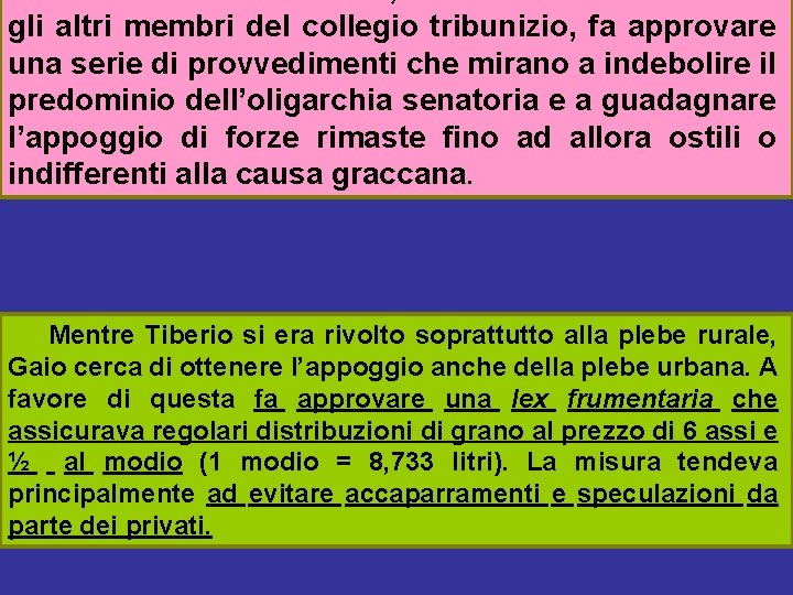 gli altri membri del collegio tribunizio, fa approvare una serie di provvedimenti che mirano