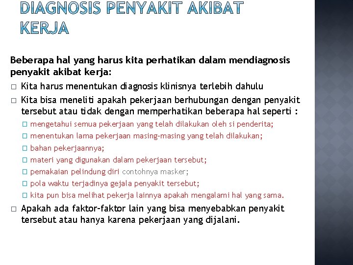 Beberapa hal yang harus kita perhatikan dalam mendiagnosis penyakit akibat kerja: � Kita harus