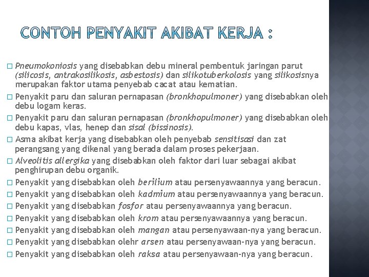 � Pneumokoniosis yang disebabkan debu mineral pembentuk jaringan parut (silicosis, antrakosilikosis, asbestosis) dan silikotuberkolosis