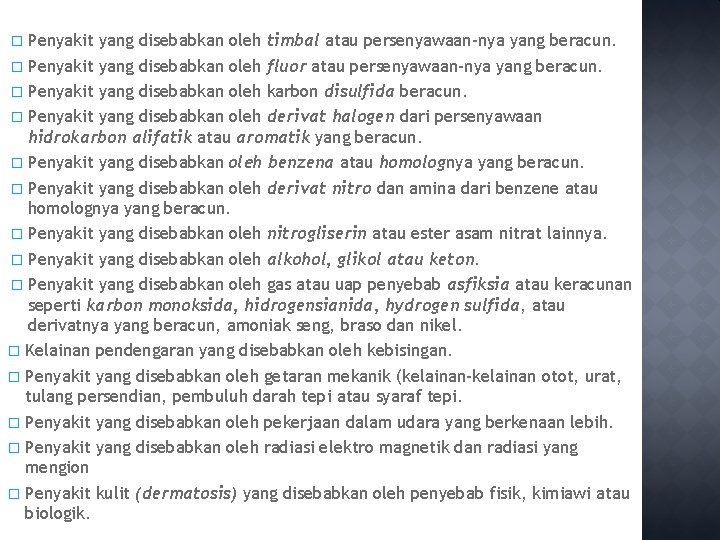 � Penyakit yang disebabkan oleh timbal atau persenyawaan-nya yang beracun. � Penyakit yang disebabkan