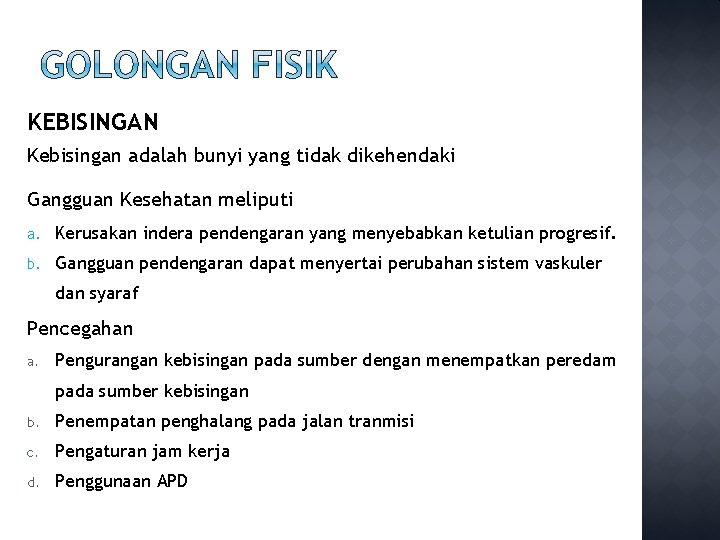 KEBISINGAN Kebisingan adalah bunyi yang tidak dikehendaki Gangguan Kesehatan meliputi a. Kerusakan indera pendengaran