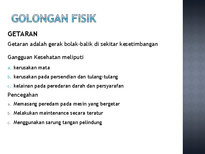 GETARAN Getaran adalah gerak bolak-balik di sekitar kesetimbangan Gangguan Kesehatan meliputi a. kerusakan mata