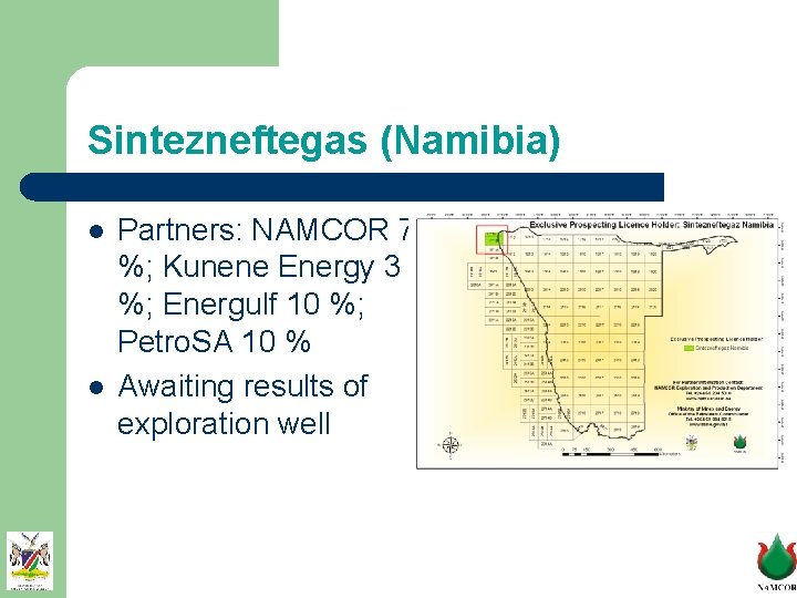 Sintezneftegas (Namibia) l l Partners: NAMCOR 7 %; Kunene Energy 3 %; Energulf 10