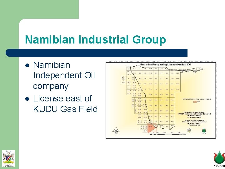 Namibian Industrial Group l l Namibian Independent Oil company License east of KUDU Gas