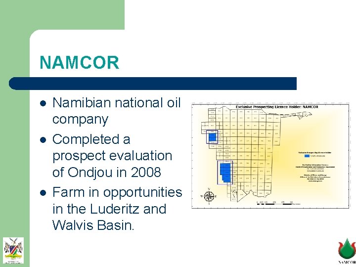 NAMCOR l l l Namibian national oil company Completed a prospect evaluation of Ondjou