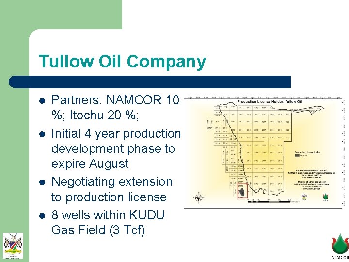 Tullow Oil Company l l Partners: NAMCOR 10 %; Itochu 20 %; Initial 4