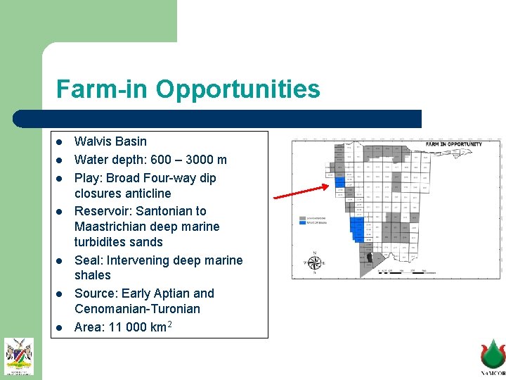 Farm-in Opportunities l l l l Walvis Basin Water depth: 600 – 3000 m