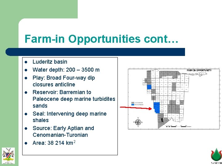 Farm-in Opportunities cont… l l l l Luderitz basin Water depth: 200 – 3500