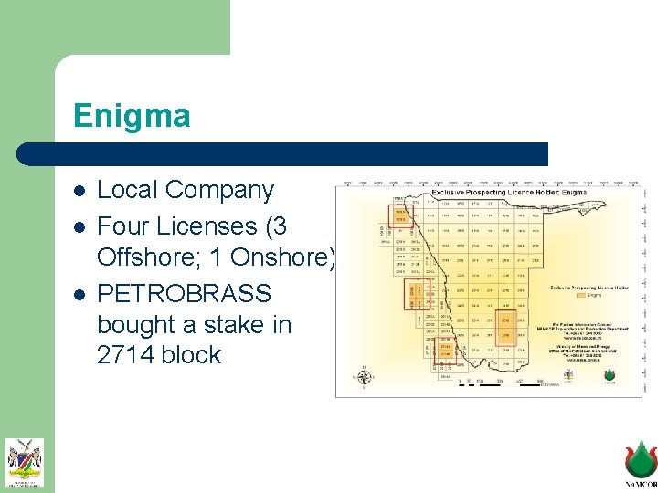 Enigma l l l Local Company Four Licenses (3 Offshore; 1 Onshore) PETROBRASS bought