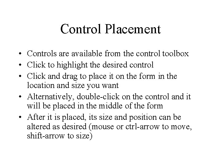 Control Placement • Controls are available from the control toolbox • Click to highlight