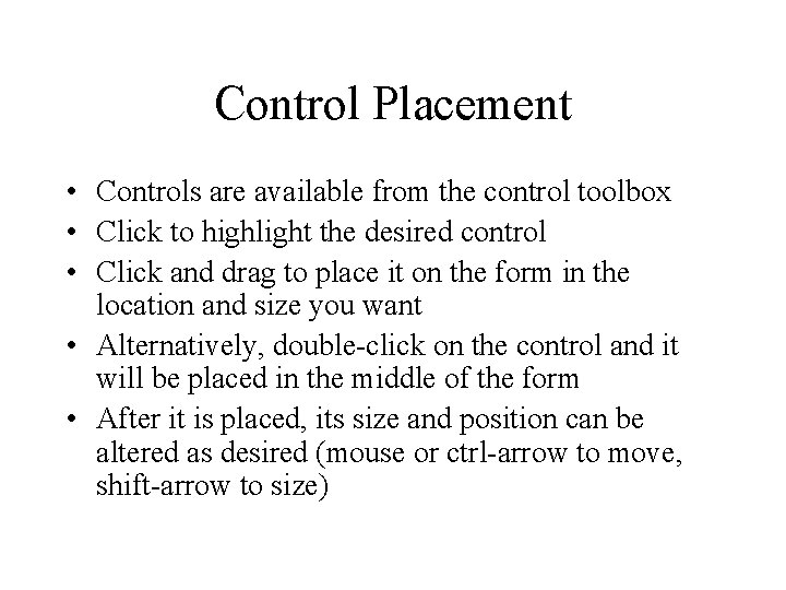 Control Placement • Controls are available from the control toolbox • Click to highlight Control Placement • Controls are available from the control toolbox • Click to highlight