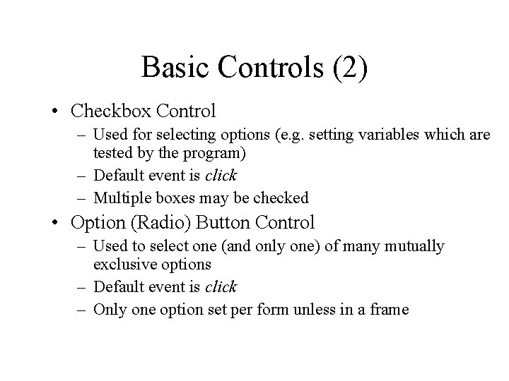 Basic Controls (2) • Checkbox Control – Used for selecting options (e. g. setting Basic Controls (2) • Checkbox Control – Used for selecting options (e. g. setting