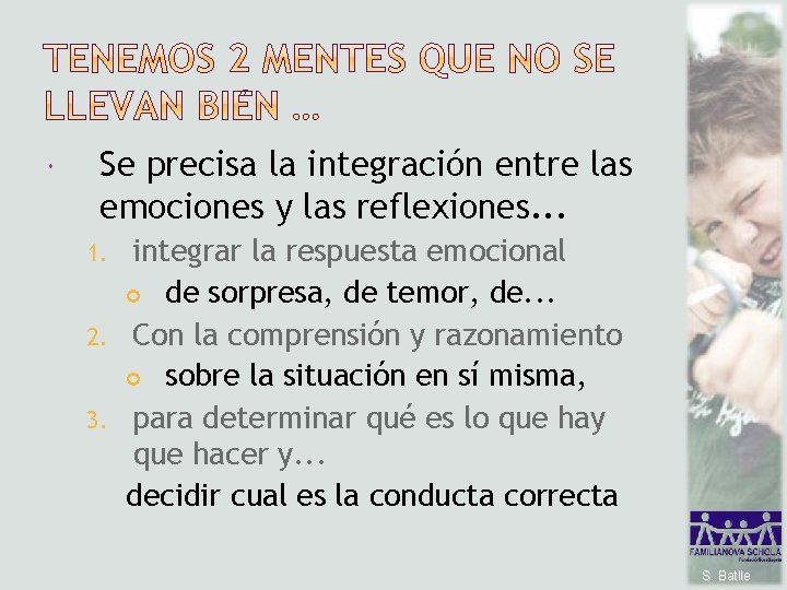  Se precisa la integración entre las emociones y las reflexiones. . . integrar