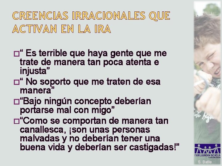 CREENCIAS IRRACIONALES QUE ACTIVAN EN LA IRA �“ Es terrible que haya gente que