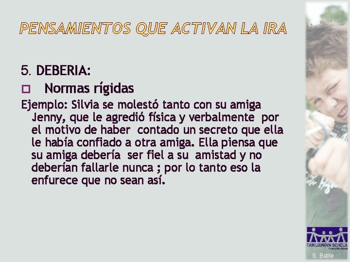 PENSAMIENTOS QUE ACTIVAN LA IRA 5. DEBERIA: � Normas rígidas Ejemplo: Silvia se molestó