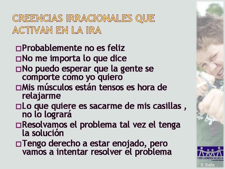 CREENCIAS IRRACIONALES QUE ACTIVAN EN LA IRA � Probablemente no es feliz � No