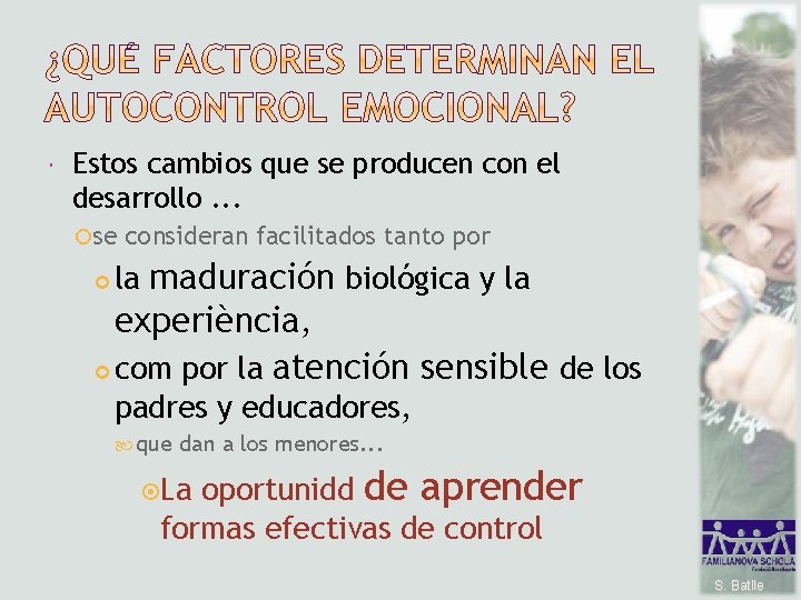  Estos cambios que se producen con el desarrollo. . . se consideran facilitados