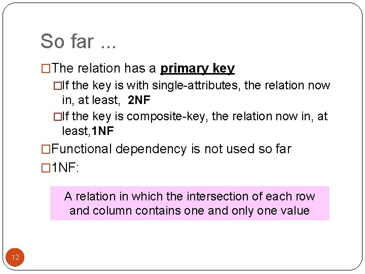 So far. . . �The relation has a primary key �If the key is So far. . . �The relation has a primary key �If the key is