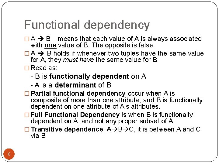 Functional dependency � A B means that each value of A is always associated