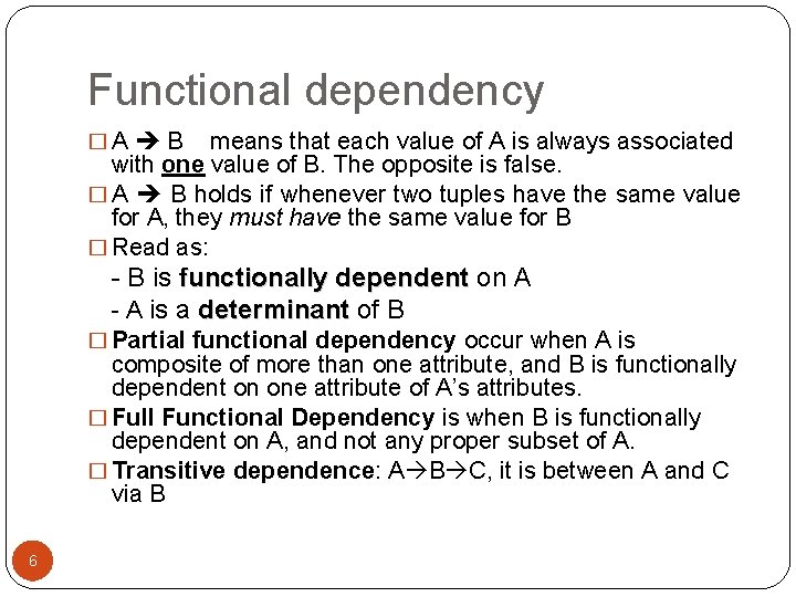 Functional dependency � A B means that each value of A is always associated Functional dependency � A B means that each value of A is always associated