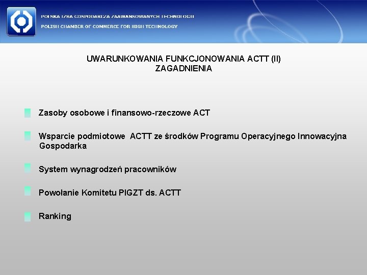 UWARUNKOWANIA FUNKCJONOWANIA ACTT (II) ZAGADNIENIA Zasoby osobowe i finansowo-rzeczowe ACT Wsparcie podmiotowe ACTT ze