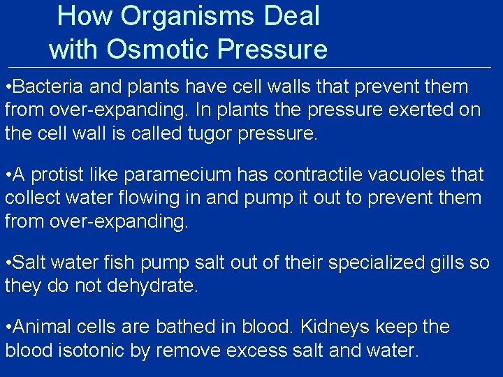 How Organisms Deal with Osmotic Pressure • Bacteria and plants have cell walls that