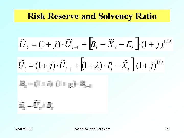 Risk Reserve and Solvency Ratio 23/02/2021 Rocco Roberto Cerchiara 15 
