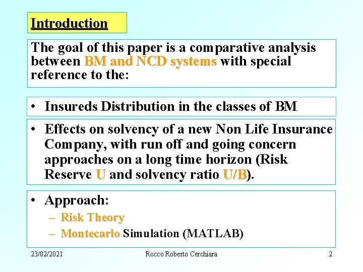 Introduction The goal of this paper is a comparative analysis between BM and NCD