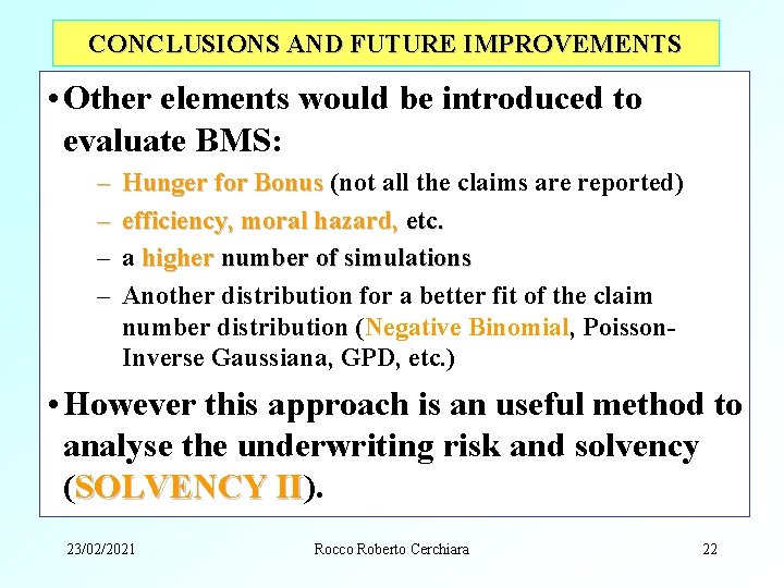 CONCLUSIONS AND FUTURE IMPROVEMENTS • Other elements would be introduced to evaluate BMS: –