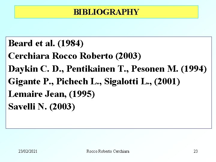 BIBLIOGRAPHY Beard et al. (1984) Cerchiara Rocco Roberto (2003) Daykin C. D. , Pentikainen