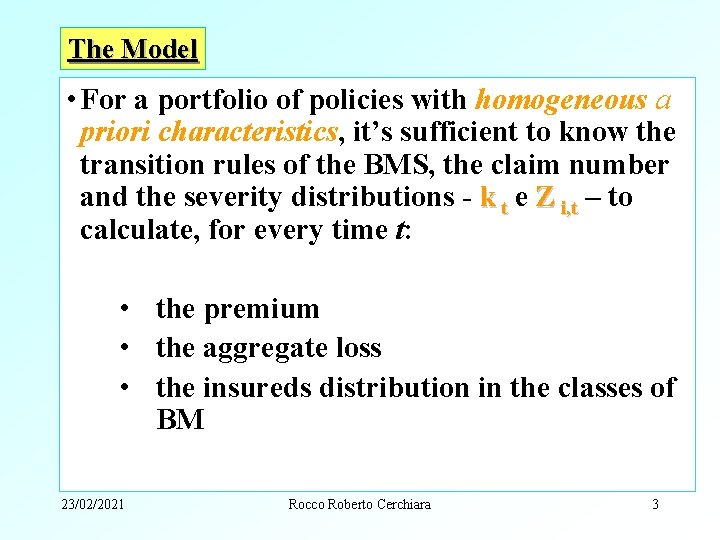 The Model • For a portfolio of policies with homogeneous a priori characteristics, it’s