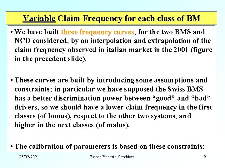 Variable Claim Frequency for each class of BM • We have built three frequency