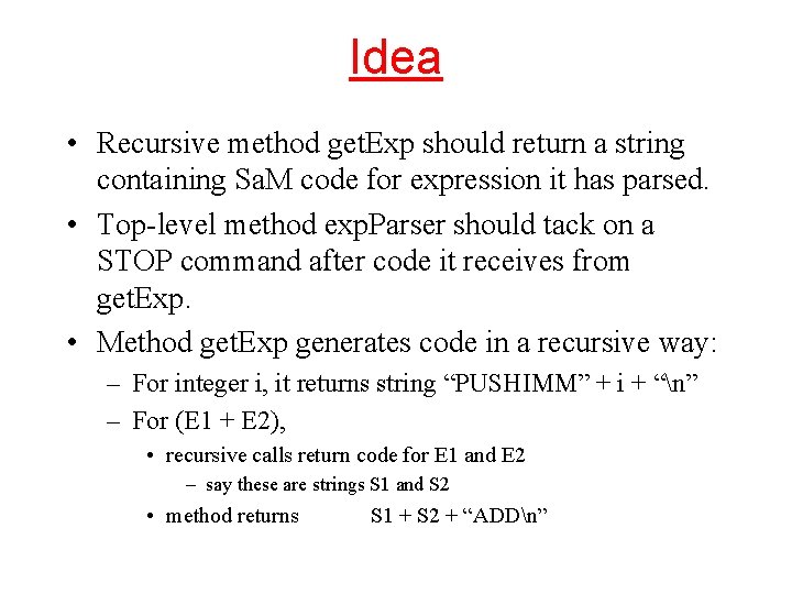 Idea • Recursive method get. Exp should return a string containing Sa. M code
