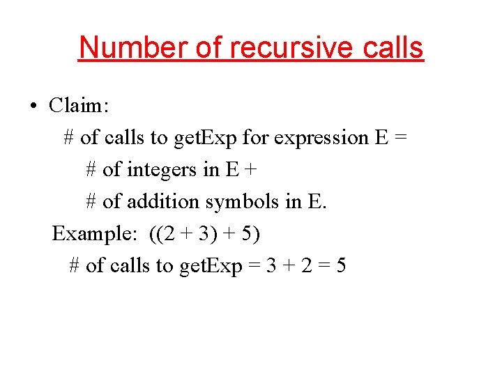 Number of recursive calls • Claim: # of calls to get. Exp for expression