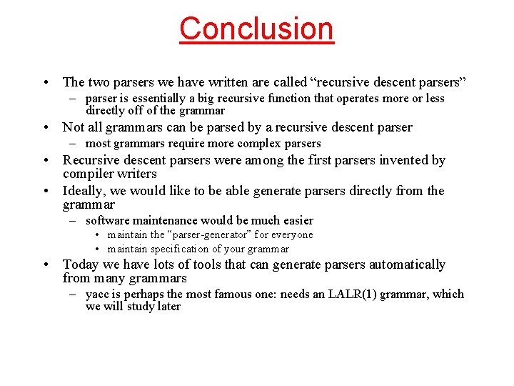 Conclusion • The two parsers we have written are called “recursive descent parsers” –