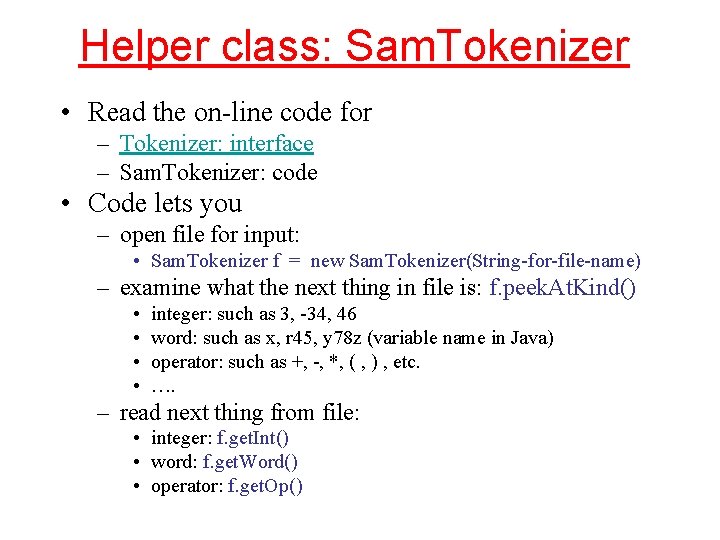 Helper class: Sam. Tokenizer • Read the on-line code for – Tokenizer: interface –