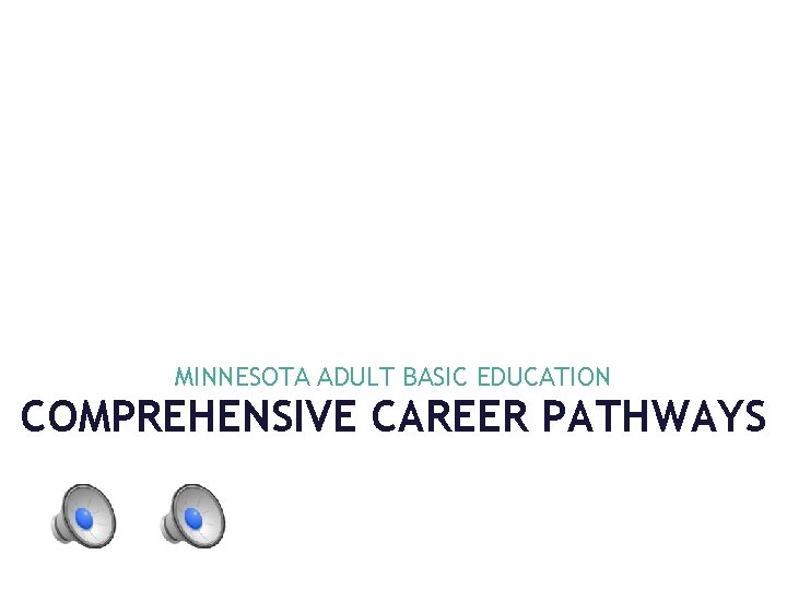 MINNESOTA ADULT BASIC EDUCATION COMPREHENSIVE CAREER PATHWAYS 