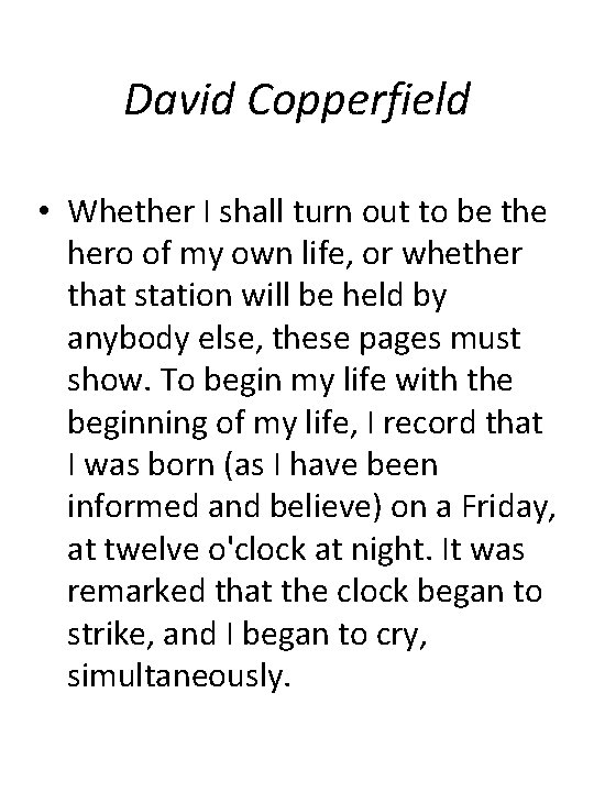 David Copperfield • Whether I shall turn out to be the hero of my