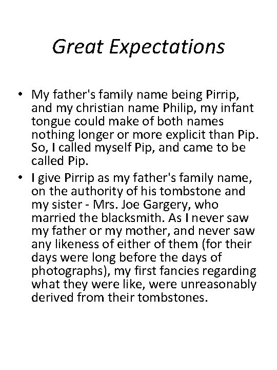 Great Expectations • My father's family name being Pirrip, and my christian name Philip,