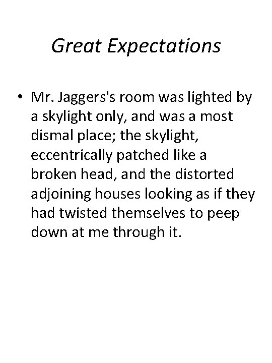Great Expectations • Mr. Jaggers's room was lighted by a skylight only, and was